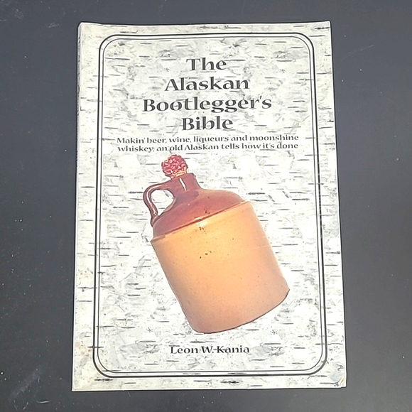 Other - The Alaskan Bootleggers Bible: Beer Wine Moonshine Recipe Book Alaska Paperback